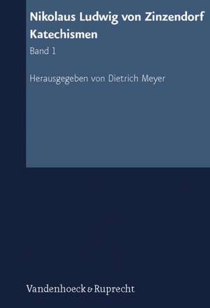 Nikolaus Ludwig Von Zinzendorf: Katechismen, Band 1 de Dietrich Meyer