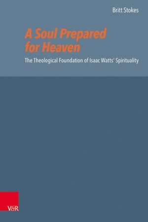 A Soul Prepared for Heaven de W. Britt Stokes