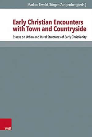 Early Christian Encounters with Town and Countryside de Markus Tiwald