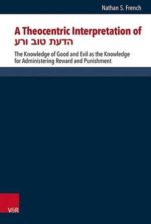A Theocentric Interpretation of הדעת טוב ורע: The Knowledge of Good and Evil as the Knowledge for Administering Reward and Punishment de Nathan S. French