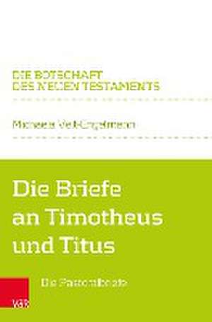 Die Briefe an Timotheus und Titus: Die Pastoralbriefe de Michaela Veit-Engelmann