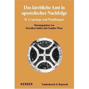 Das Kirchliche Amt in Apostolischer Nachfolge: II. Ursprunge Und Wandlungen de Gunther Wenz