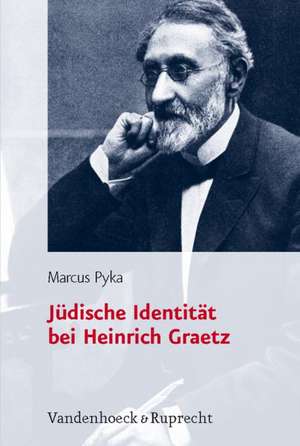 Judische Identitat Bei Heinrich Graetz: Gegenseitige Wahrnehmung Von Juden Und Christen in Spatantike Und Mittelalter de Marcus Pyka