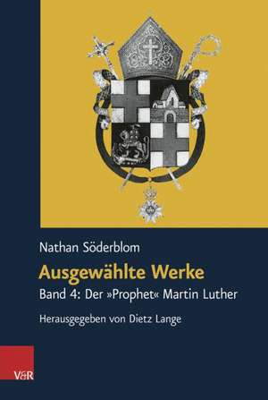 Ausgewahlte Werke: Der Prophet Martin Luther de Nathan Söderblom