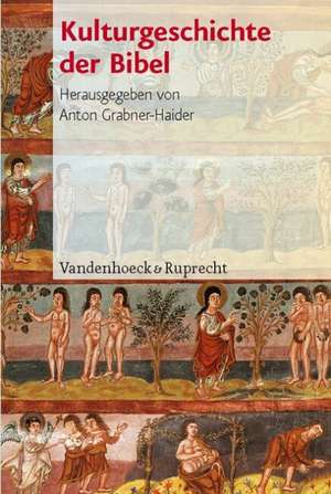 Kulturgeschichte Der Bibel: Autobiographische Reflexionen de Anton Grabner-Haider