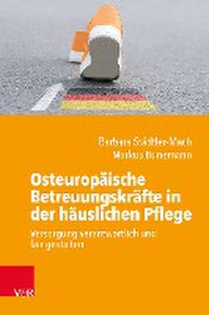 Osteuropaische Betreuungskrafte in der hauslichen Pflege: Versorgung verantwortlich und fair gestalten de Barbara Stadtler-Mach