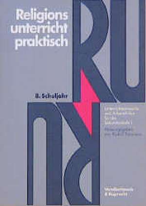 Religionsunterricht Praktisch. 8. Schuljahr: Unterrichtsentwurfe Und Arbeitshilfen Fur Die Sekundarstufe I de Rudolf Tammeus