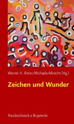 Zeichen Und Wunder: Interdisziplinare Zugange de Werner H. Ritter