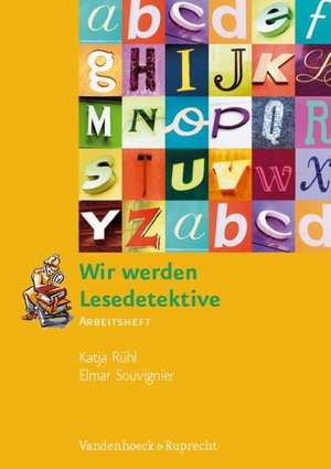 Wir Werden Lesedetektive: Arbeitsheft de Katja Rühl