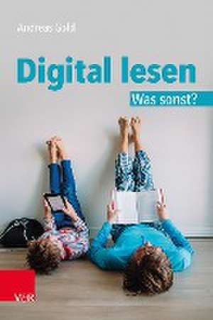 Digital lesen. Was sonst? de Andreas Gold