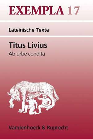 Titus Livius, AB Urbe Condita: Texte Mit Erlauterungen. Arbeitsauftrage, Begleittexte, Vokabular Und Stilistik de Titus Livius