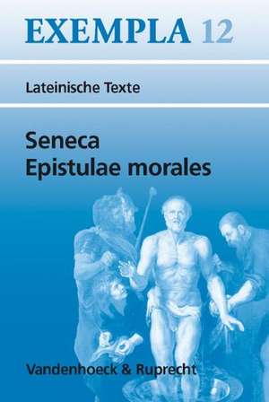 Seneca, Epistulae Morales: Texte Mit Erlauterungen. Arbeitsauftrage, Begleittexte, Lernwortschatz de Hans-Joachim Glücklich