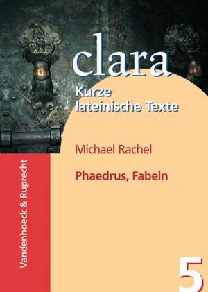 Phaedrus, Fabeln: Clara. Kurze Lateinische Texte de Phaedrus