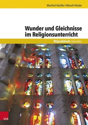 Wunder und Gleichnisse im Religionsunterricht de Albrecht Rieder