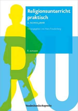 Religionsunterricht Praktisch - 2. Schuljahr: Basiswissen Und Bausteine Fur Die Klassen 5-10 de Hans Freudenberg