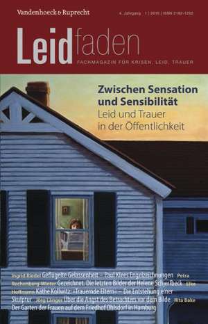 Zwischen Sensation Und Sensibilitat - Leid Und Trauer in Der Offentlichkeit: Leidfaden 2015 Heft 01 de Monika Müller