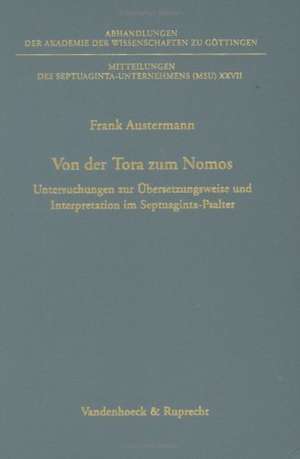 Von Der Tora Zum Nomos: Untersuchungen Zur Ubersetzungsweise Und Interpretation Im Septuaginta-Psalter de Frank Austermann