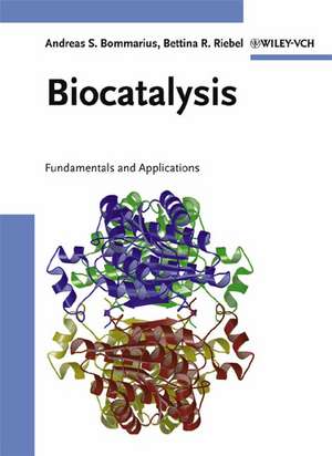 Biocatalysis: Fundamentals and Applications de Andreas S. Bommarius