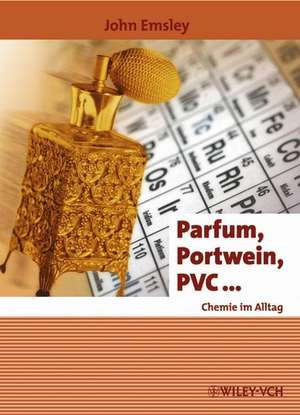 Parfum Portwein PVC... – Chemie im Alltag (Sonderausgabe) de J Emsley