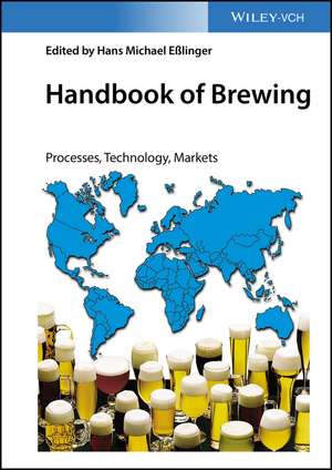 Handbook of Brewing – Processes, Technology, Markets de HM Eβlinger