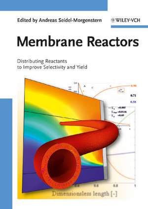 Membrane Reactors – Distributing reactants to Improve Selecitivity and Yield de A Seidel–Morgenst