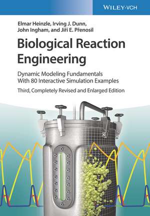 Biological Reaction Engineering 3e – Dynamic Modelling Fundamentals with 80 Interactive Simulation Examples de E Heinzle