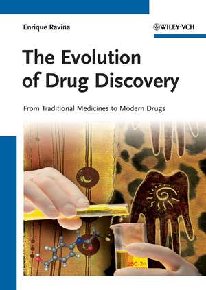 The Evolution of Drug Discovery: From Traditional Medicines to Modern Drugs de Enrique Ravina