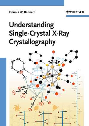 Understanding Single–Crystal X–Ray Crystallography de DW Bennett