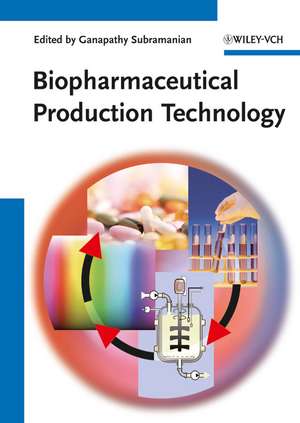 Biopharmaceutical Production Technology de G. Subramanian