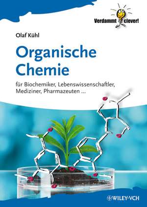 Organische Chemie – für Biochemiker, Lebenswissenschaftler, Mediziner, Pharmazeuten... de O Kühl