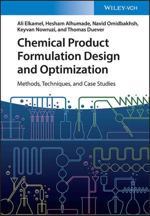 Chemical Product Formulation, Design and Optimization – Methods, Techniques, and Case Studies de A Elkamel