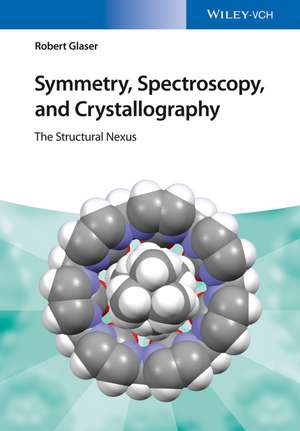 Symettry, Spectroscopy and Crystallography – The Structural Nexus de R Glaser