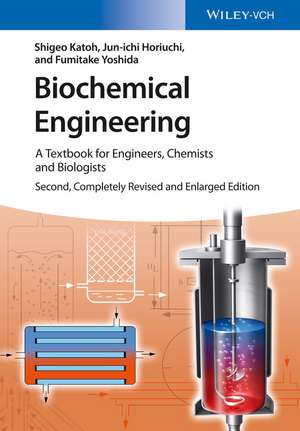 Biochemical Engineering 2e – A Textbook for Engineers, Chemists and Biologists de S Katoh