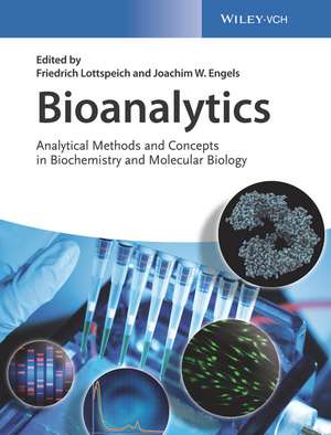 Bioanalytics – Analytical Methods and Concepts in Biochemistry and Molecular Biology de F Lottspeich