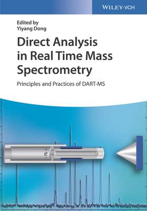 Direct Analysis in Real Time Mass Spectrometry – Principles and Practices of DART–MS de Y Dong