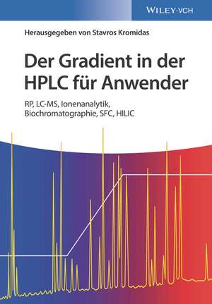 Der Gradient in der HPLC f&uuml;r Anwender: RP, LC–MS, Ionenanalytik, Biochromatographie, SFC, HILIC de Stavros Kromidas