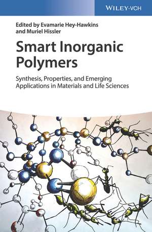 Smart Inorganic Polymers Synthesis, Properties and Emerging Applications in Materials and Life Sciences de E Hey–Hawkins