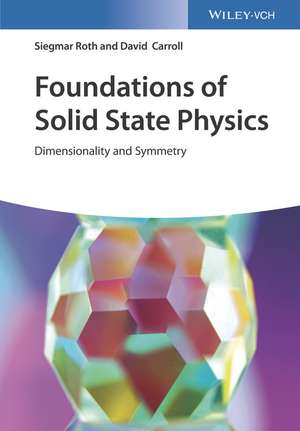 Foundations of Solid State Physics – Dimensionality and Symmetry de S Roth