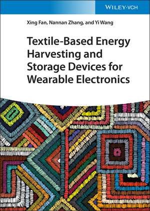 Textile–Based Energy Harvesting and Storage Devices for Wearable Electronics de X Fan