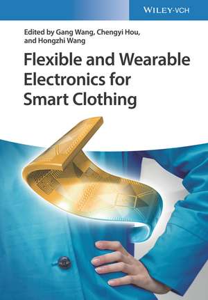 Flexible and Wearable Electronics for Smart Clothing de Gang Wang