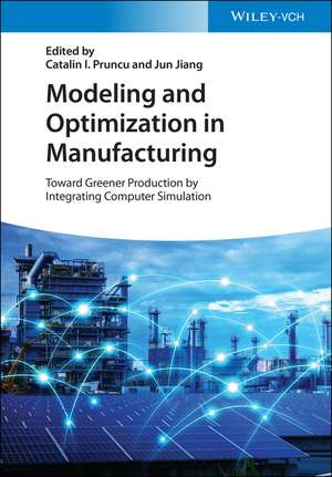 Modeling and Optimization in Manufacturing – Toward Greener Production by Integrating Computer Simulation de CI Pruncu