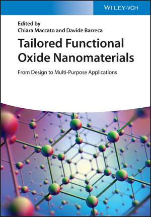 Tailored Functional Oxide Nanomaterials – From Design to Multi–Purpose Applications de C Maccato