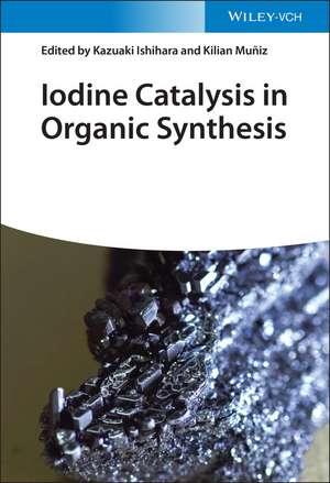 Iodine Catalysis in Organic Synthesis de K Ishihara