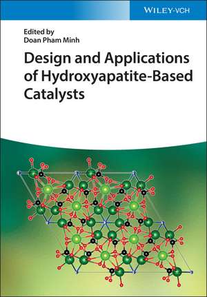 Design and Applications of Hydroxyapatite–Based Catalysts de D Pham Minh