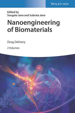 Nanoengineering of Biomaterials – Drug Delivery & Biomedical Applications de S Jana