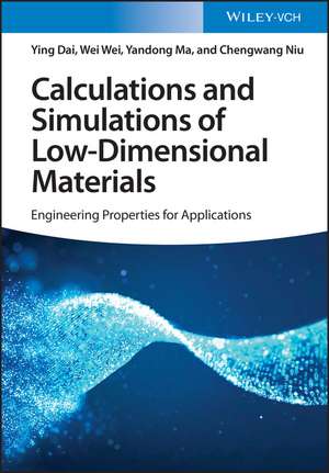 Calculations and Simulations of Low–Dimensional Materials – Tailoring Properties for Applications de Y Dai