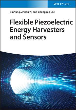 Flexible Piezoelectric Energy Harvesters and Sensors de B Yang