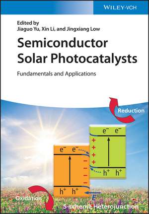 Semiconductor Solar Photocatalysts – Fundamentals and Applications de J Yu