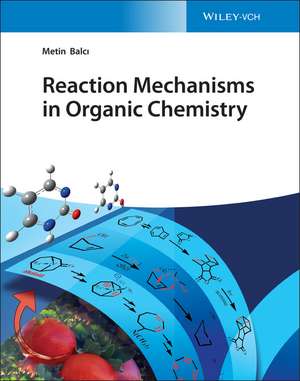 Reaction Mechanisms in Organic Chemistry de M Balci