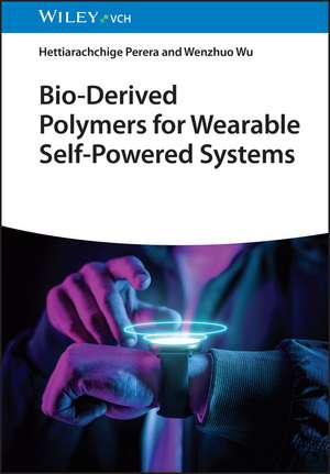 Bio–Derived Polymers for Wearable Self–Powered Systems de H Perera